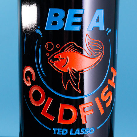 Ted Lasso Be a Goldfish Etched Wine